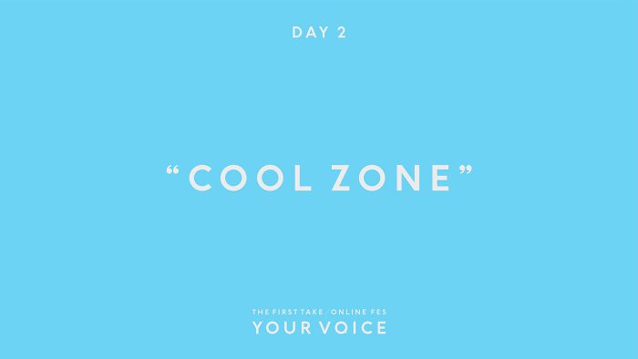 COOL ZONE 楽曲リスト -『THE FIRST TAKE / ONLINE FES“YOUR VOICE”』DAY2