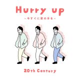 20th Century新曲「Hurry up ~今すぐに君の手を~」配信決定！TOKYO NO1. SOUL SETが楽曲提供